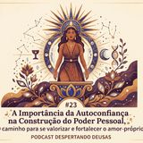 EP#23 A Importância da Autoconfiança na Construção do Poder Pessoal
