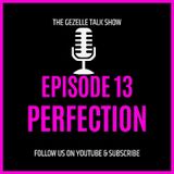 Episode 13 - Perfection