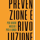 Silvio Garattini "Prevenzione è Rivoluzione"