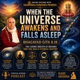 When the Universe Awakens and Falls Asleep | Brahma's Cosmic Breath and the Soul's Eternal Destiny – Bhagavad Gita 8.18