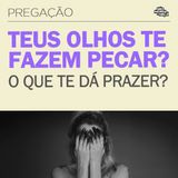 Teus olhos te fazem pecar? | Fernando Ortega