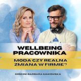 Odcinek 136_Wellbeing pracownika - moda czy realna zmiana w firmie_gościni Basia Makowska