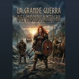 La Grande Guerra dei Mondi Antichi-PUNTATA PILOTA