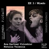 EP. 3 / Miedo – Ana Gartner (Colombia)