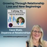 Growing Through Relationship Loss and New Beginnings - Guest, Cece Shatz