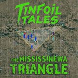 Tinfoil Talks: The Mississinewa Triangle