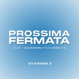 Ep.19: Accessibilità e mobilità