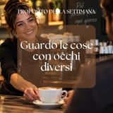 025 Proposito della Settimana | Guardo le cose con occhi diversi