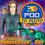 Pod To Pluto: EP15 - Anniversary Day