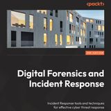 Digital Forensics and Incident Response: Incident response tools and techniques for effective cyber threat response, 3rd Edition