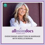 Overcoming Addiction in Marriage with Noelle Borgia