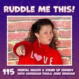 115. Mental Health? In Stand Up Comedy?? In This Economy?? with Paula Jane Newman