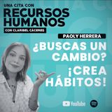 Paoly Herrera | ¿Buscas Un Cambio? ¡Crea Hábitos!