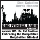 Episode 172 - Dr. Pat Davidson:  Embracing the Competitive Bodybuilder Mindset