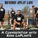 Beyond Split Life: A Conversation With Ryan LaPlante