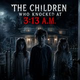 The children who knocked at 3:13am (final episode)