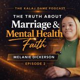 Marriage, Mental Health & Spirituality | Melanie Dickerson, RN  (E002)
