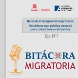 Retos de la integración migratoria: establecer una política integral para colombianos retornados. Ep.7