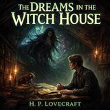Los sueños en la casa de la bruja de H. P. Lovecraft 🌑🐙 | Audiolibro completo de terror cósmico para dormir | Mitos de Cthulhu #58