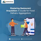 Mastering Restaurant Acquisition A Guide For Food Delivery Aggregators