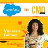 EP. 102. Vanessa Gómez de Salesforce habla de cómo adaptarse para crear diferentes campañas y experiencias de marketing