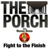 The Porch - Fight to the Finish