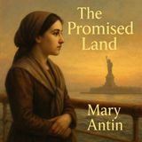 The Promised Land – An Immigrant’s Journey to America | Mary Antin Part 1