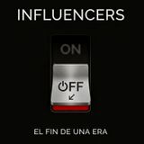 Influencers “¿El fin de una era?”
