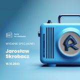 WYDANIE SPECJALNE! Gość Radia: Jarosław Skrobacz · 10.10.2023