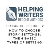 S16:E12: How to Choose Story Settings: The 4 Basic Types of Setting