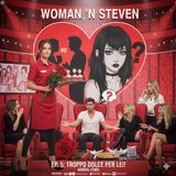 Woman 'N Steven | Episodio 5: Quando sei TROPPO buono per lei.