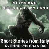 MYTHS AND LEGENDS OF MY LAND - Italian stories written and read by Ernesto Granese