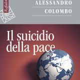 Alessandro Colombo "Il suicidio della pace"