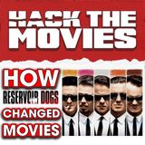 How Reservoir Dogs Changed Movies - Hack The Movies (#309)