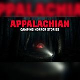 6 Appalachian Campsite Encounters | camping horror true stories