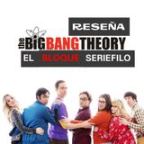 Episodio 8 (Reseña) - Mi Enorme Problema Con: The Big Bang Theory