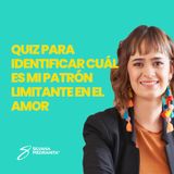 EPISODIO 103_QUIZ para identificar cuál es mi patrón limitante en el amor