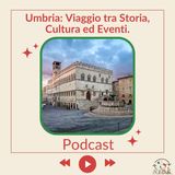 Umbria: Viaggio tra Storia, Cultura ed Eventi