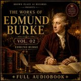 The Works of Edmund Burke, Vol. 02 | Classic Political Philosophy & Essays | Full Audiobook Part 1