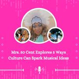 Mrs. 50 Cent Explores 5 Ways Culture Can Spark Musical Ideas