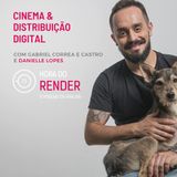 Hora do Render #17 - Cinema e Distribuição Digital - com Danielle Lopes