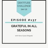 #137 GRATITUDE: Grateful in All Seasons