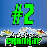 #2 - Let's Get to Crankin' (How to use Crank Bait)