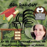 Desks, Distance Learning, and Non-Corona Gardening w/ ReAnna: ODO 183
