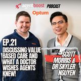 Episode 21: Value Based Care and What a Doctor Wishes Agents Knew!