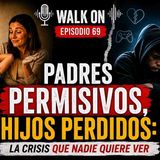 Fallamos como padres, les dimos todo... menos lo que más necesitaban