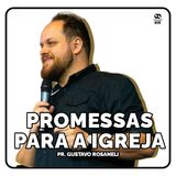 Promessas para a igreja // Pr. Gustavo Rosaneli