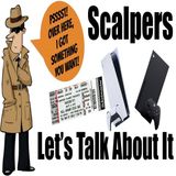 Scalpers... Let's Talk About It!