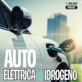 Ep #12 - Auto elettrica vs Auto ad Idrogeno. Quale futuro?