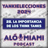 Especial Yankielecciones'24 - TRÁILER - 28. La importancia de los "think tanks"